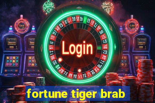 fortune tiger brab